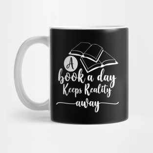 A Book A Day Keeps Reality Away Mug